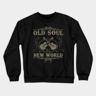 Old Soul in a New World Country Bluegrass Music Guitar Fan Crewneck Sweatshirt